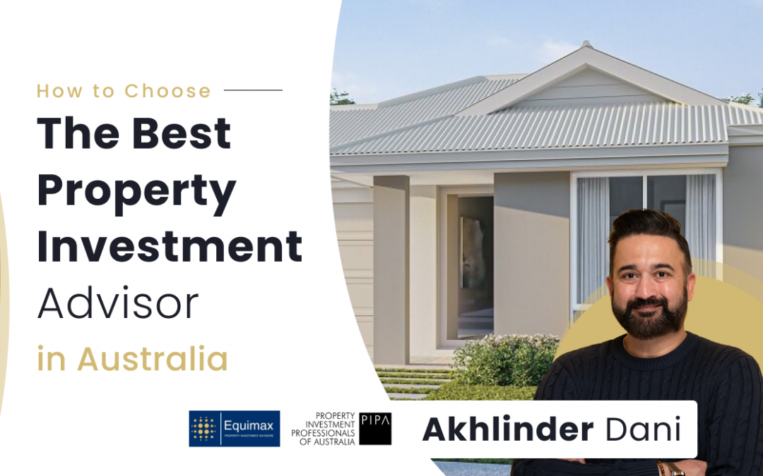 How to choose the Property Investment Advisor in Australia