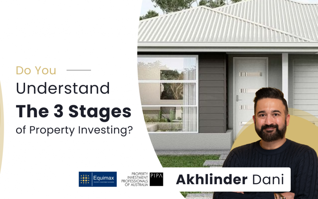 Do You Understand the 3 Stages of Property Investing?